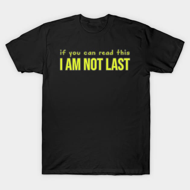 Sports: if you can read this I am not last (backside print, yellow) T-Shirt by bobdijkers